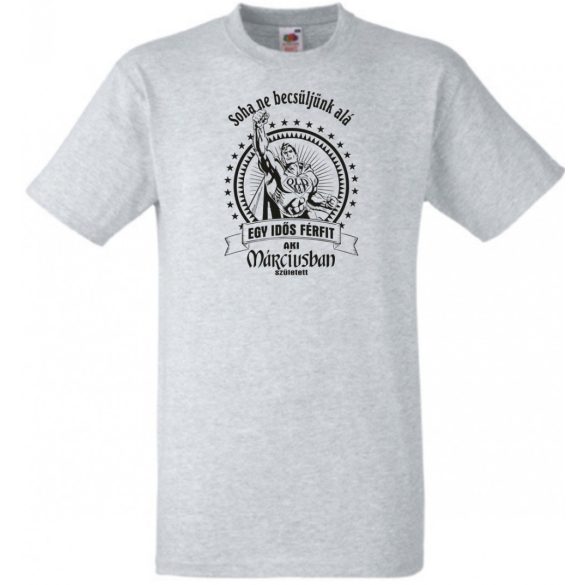 Old Man - Soha ne becsüljük alá - Március férfi rövid ujjú póló