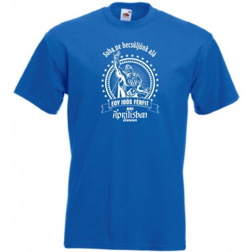 Old Man - Soha ne becsüljük alá - Április férfi rövid ujjú póló