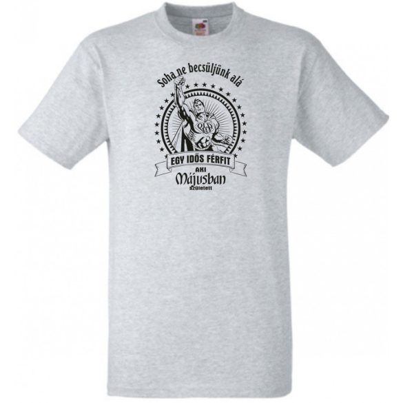 Old Man - Soha ne becsüljük alá - Május férfi rövid ujjú póló