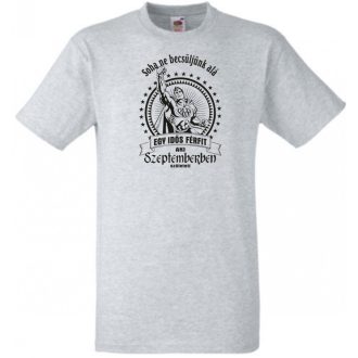   Old Man - Soha ne becsüljük alá - Szeptember férfi rövid ujjú póló