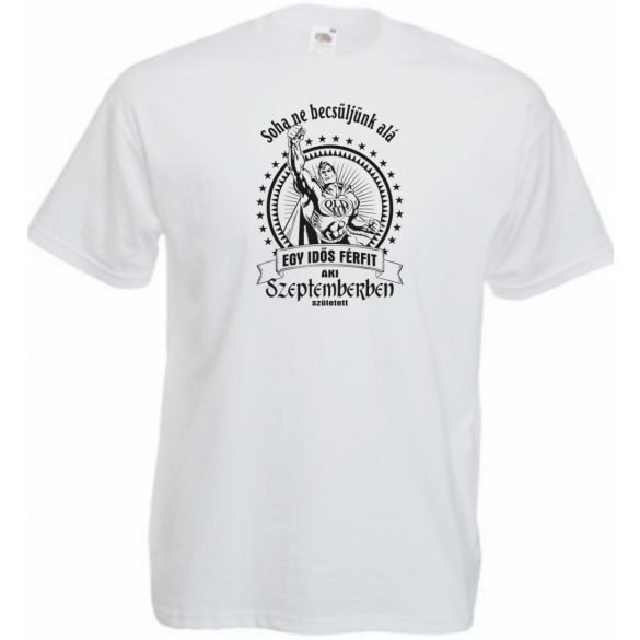 Old Man - Soha ne becsüljük alá - Szeptember férfi rövid ujjú póló
