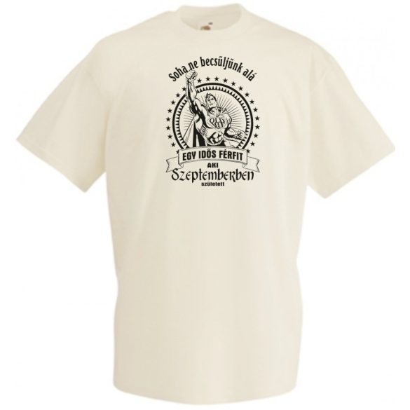 Old Man - Soha ne becsüljük alá - Szeptember férfi rövid ujjú póló