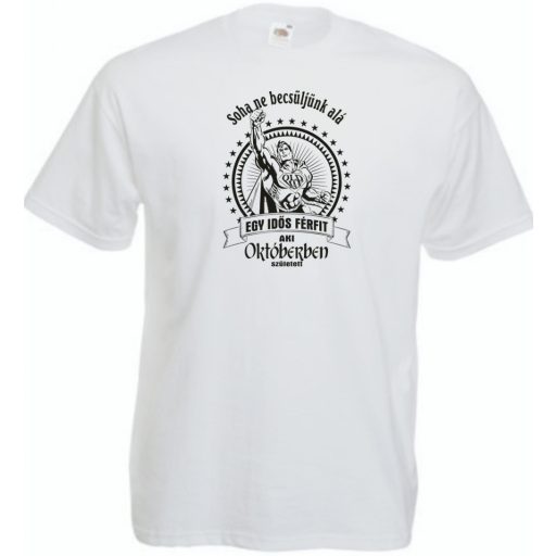 Old Man - Soha ne becsüljük alá - Október férfi rövid ujjú póló