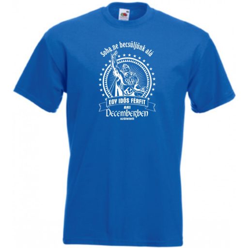 Old Man - Soha ne becsüljük alá - December férfi rövid ujjú póló