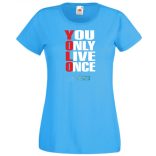 YOLO – You only live once – Csak egyszer élsz női rövid ujjú póló
