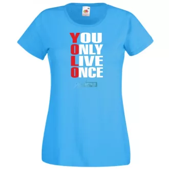  YOLO – You only live once – Csak egyszer élsz női rövid ujjú póló
