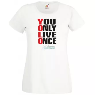   YOLO – You only live once – Csak egyszer élsz női rövid ujjú póló