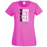YOLO – You only live once – Csak egyszer élsz női rövid ujjú póló