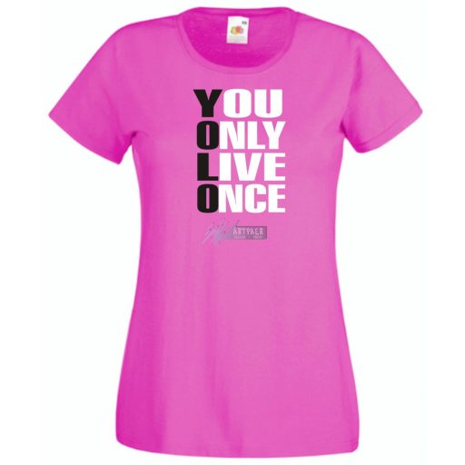 YOLO – You only live once – Csak egyszer élsz női rövid ujjú póló