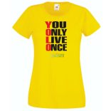 YOLO – You only live once – Csak egyszer élsz női rövid ujjú póló