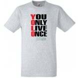 YOLO - You only live once - Csak egyszer élsz férfi rövid ujjú póló