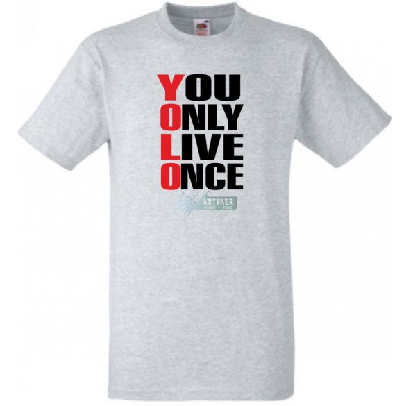 YOLO - You only live once - Csak egyszer élsz férfi rövid ujjú póló