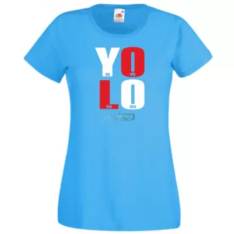   YOLO – You only live once – Csak egyszer élsz női rövid ujjú póló