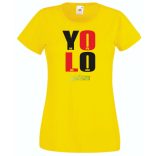 YOLO – You only live once – Csak egyszer élsz női rövid ujjú póló