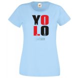 YOLO – You only live once – Csak egyszer élsz női rövid ujjú póló