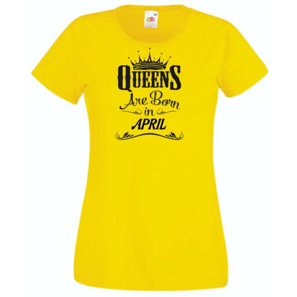 A Királynők Áprilisban születnek női rövid ujjú póló