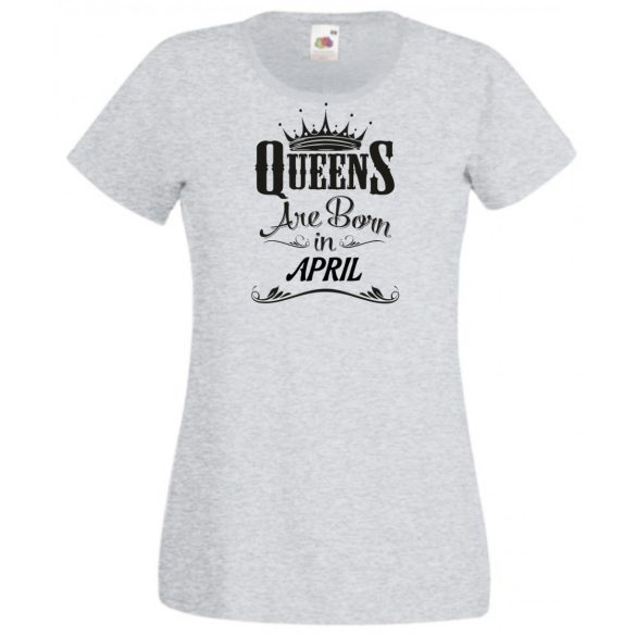 A Királynők Áprilisban születnek női rövid ujjú póló