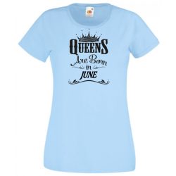 A Királynők Júniusban születnek női rövid ujjú póló