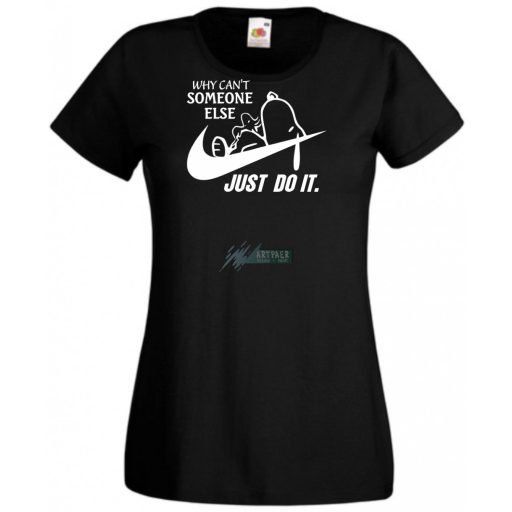 Humor Why Can't Someone Else Just Do It női rövid ujjú póló