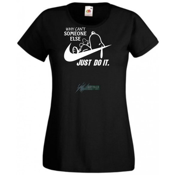 Humor Why Can't Someone Else Just Do It női rövid ujjú póló