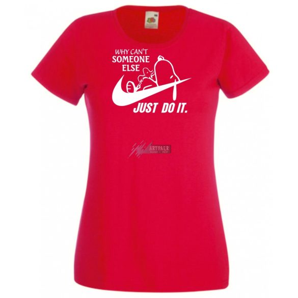 Humor Why Can't Someone Else Just Do It női rövid ujjú póló