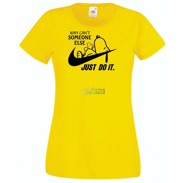 Humor Why Can't Someone Else Just Do It női rövid ujjú póló