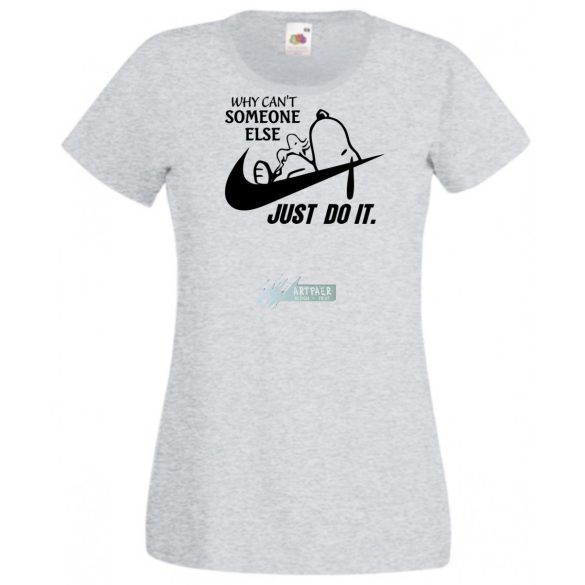 Humor Why Can't Someone Else Just Do It női rövid ujjú póló