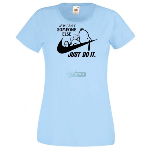 Humor Why Can't Someone Else Just Do It női rövid ujjú póló