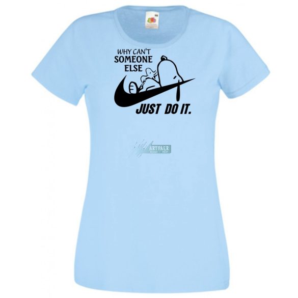 Humor Why Can't Someone Else Just Do It női rövid ujjú póló
