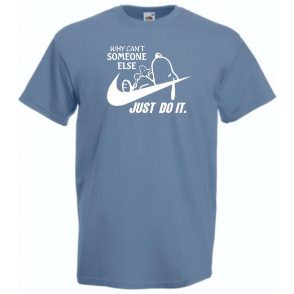 Humor Why Can't Someone Else Just Do It férfi rövid ujjú póló