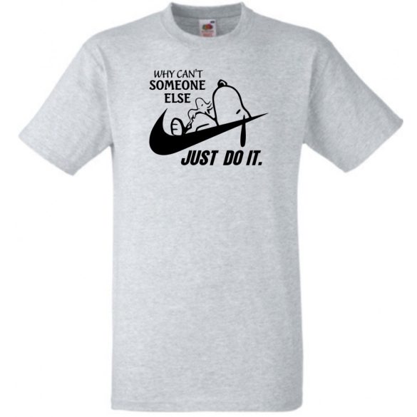 Humor Why Can't Someone Else Just Do It férfi rövid ujjú póló