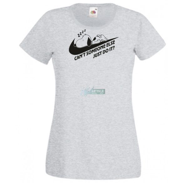 Humor Can't Someone Else Just Do It női rövid ujjú póló