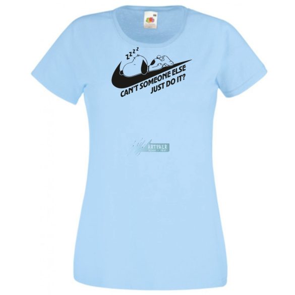 Humor Can't Someone Else Just Do It női rövid ujjú póló