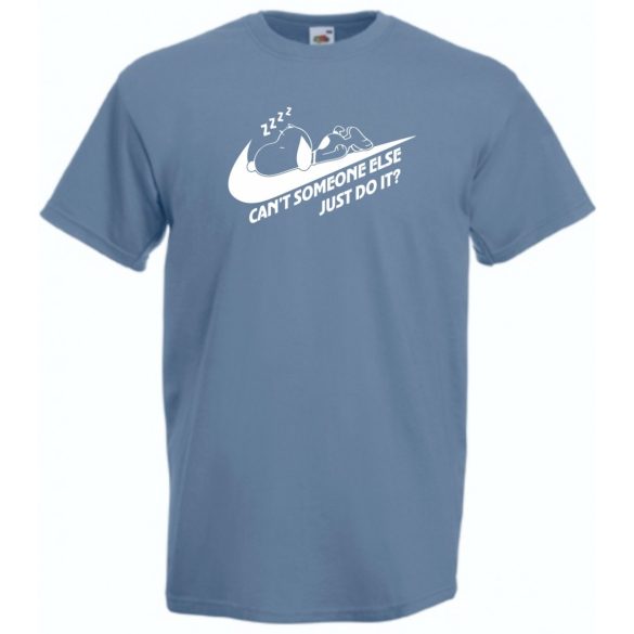 Humor Can't Someone Else Just Do It férfi rövid ujjú póló