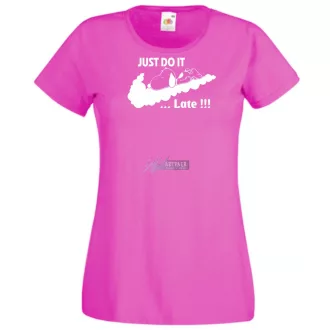 Humor Just Do It ... Late női rövid ujjú póló