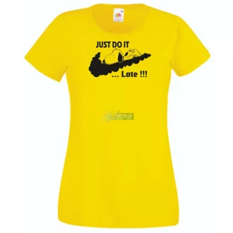 Humor Just Do It ... Late női rövid ujjú póló