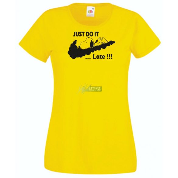 Humor Just Do It ... Late női rövid ujjú póló