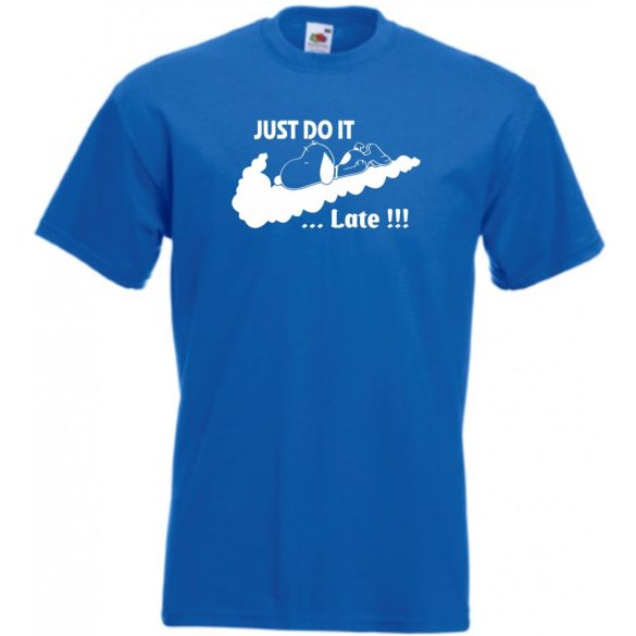Humor Just Do It ... Late férfi rövid ujjú póló