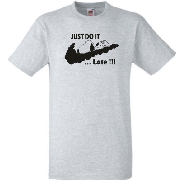 Humor Just Do It ... Late férfi rövid ujjú póló