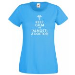 Keep Calm Styled Almost Doctor női rövid ujjú póló