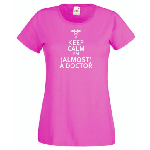 Keep Calm Styled Almost Doctor női rövid ujjú póló