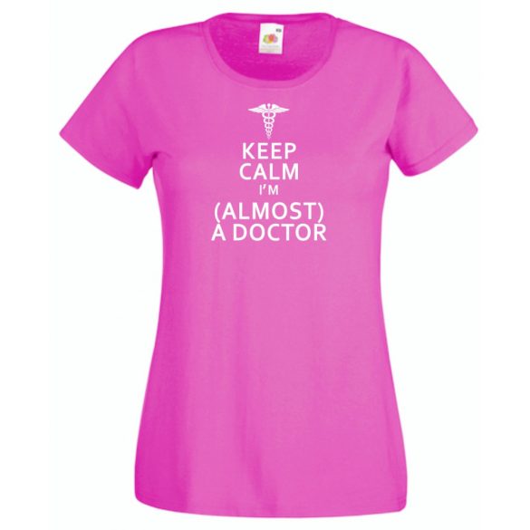 Keep Calm Styled Almost Doctor női rövid ujjú póló