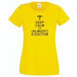 Keep Calm Styled Almost Doctor női rövid ujjú póló