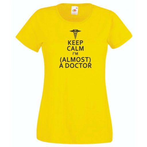Keep Calm Styled Almost Doctor női rövid ujjú póló