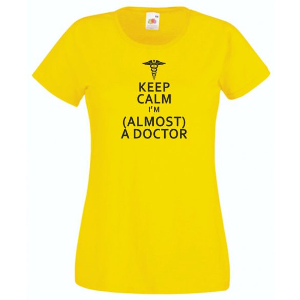 Keep Calm Styled Almost Doctor női rövid ujjú póló