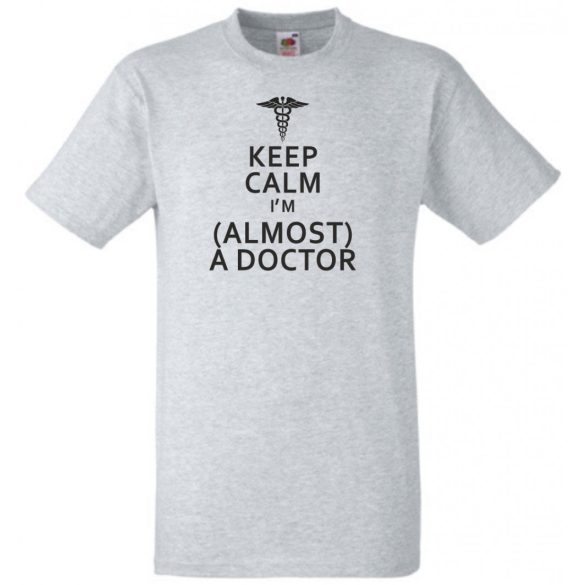 Keep Calm Styled Almost Doctor férfi rövid ujjú póló