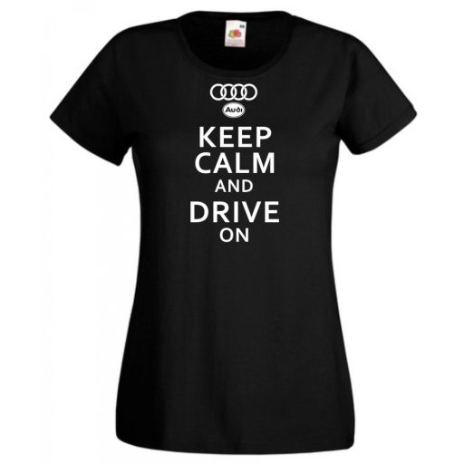 Keep Calm Styled Audi autó fan női rövid ujjú póló