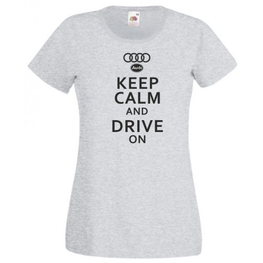 Keep Calm Styled Audi autó fan női rövid ujjú póló