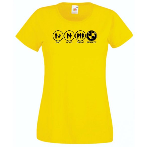 Bad Good Great Perfect BMW női rövid ujjú póló