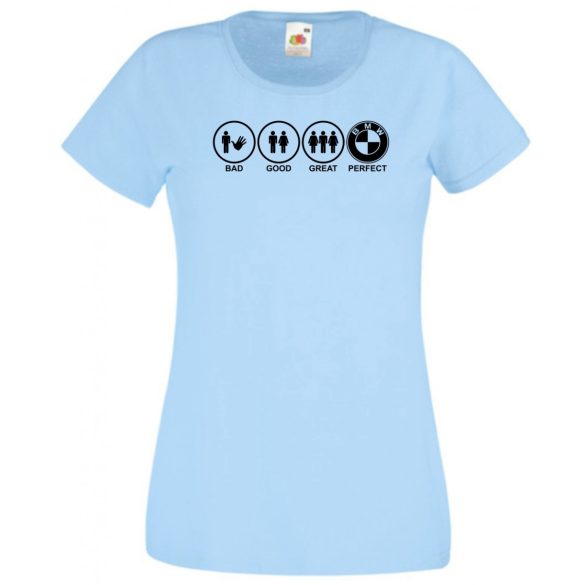 Bad Good Great Perfect BMW női rövid ujjú póló